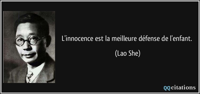 L'innocence est la meilleure défense de l'enfant.  - Lao She
