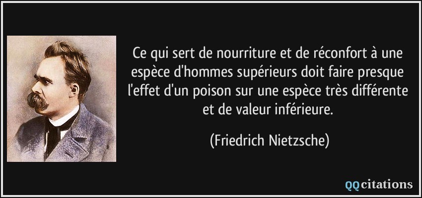 Ce qui sert de nourriture et de réconfort à une espèce d'hommes ... Ce qui sert de nourriture et de réconfort à une espèce d'hommes ...