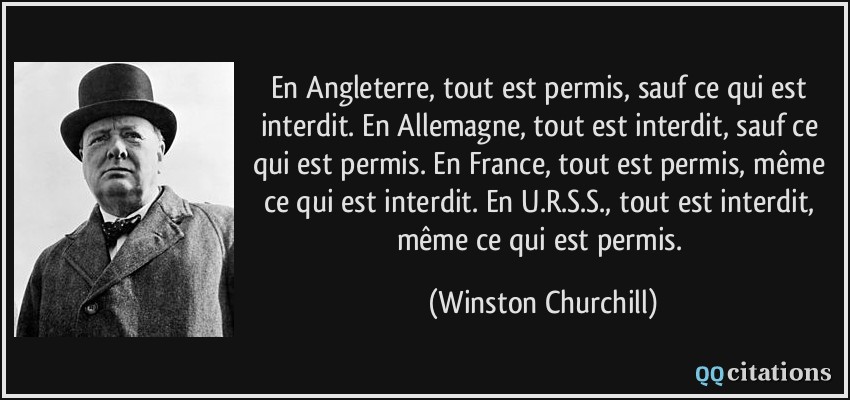 http://qqcitations.com/images-citations/quote-en-angleterre-tout-est-permis-sauf-ce-qui-est-interdit-en-allemagne-tout-est-interdit-sauf-ce-winston-churchill-189710.jpg