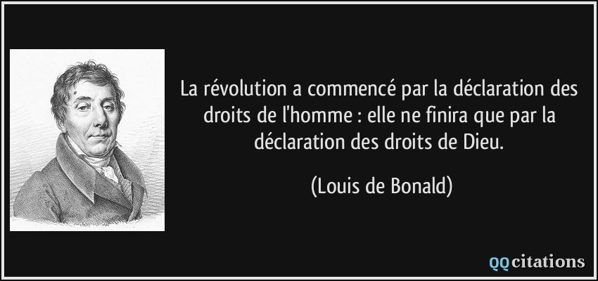 quote-la-revolution-a-commence-par-la-declaration-des-droits-de-l-homme-elle-ne-finira-que-par-la-louis-de-bonald-188300.jpg