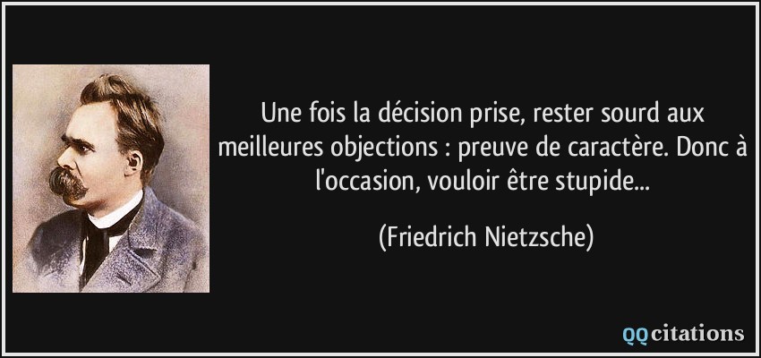 ... . Donc à l'occasion, vouloir être stupide... - Friedrich Nietzsche ... . Donc à l'occasion, vouloir être stupide... - Friedrich Nietzsche