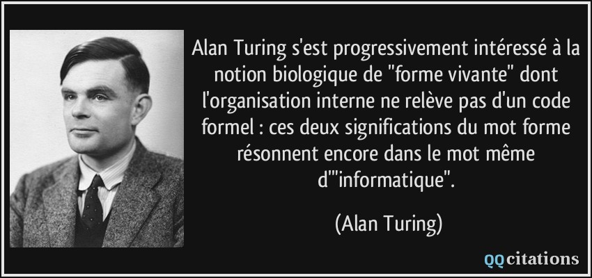 Alan Turing s'est progressivement intéressé à la notion biologique de 