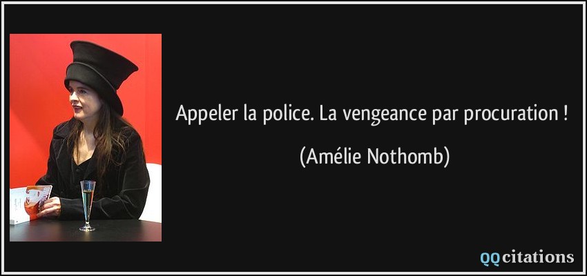 Appeler la police. La vengeance par procuration !  - Amélie Nothomb