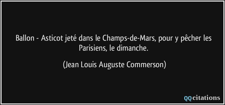 Ballon - Asticot jeté dans le Champs-de-Mars, pour y pêcher les Parisiens, le dimanche.  - Jean Louis Auguste Commerson