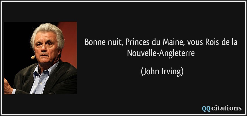 Bonne nuit, Princes du Maine, vous Rois de la Nouvelle-Angleterre  - John Irving