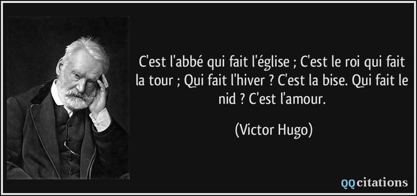 C Est L Abbe Qui Fait L Eglise C Est Le Roi Qui Fait La Tour Qui Fait L Hiver C Est La Bise Qui Fait Le Nid