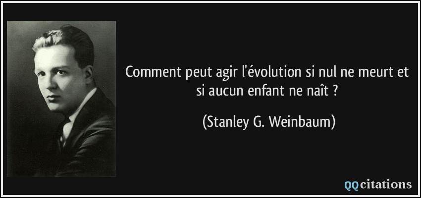 Comment peut agir l'évolution si nul ne meurt et si aucun enfant ne naît ?  - Stanley G. Weinbaum