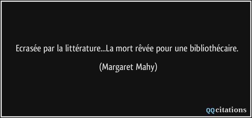 Ecrasée par la littérature...La mort rêvée pour une bibliothécaire.  - Margaret Mahy
