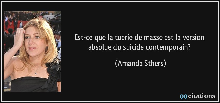 Est-ce que la tuerie de masse est la version absolue du suicide contemporain?  - Amanda Sthers
