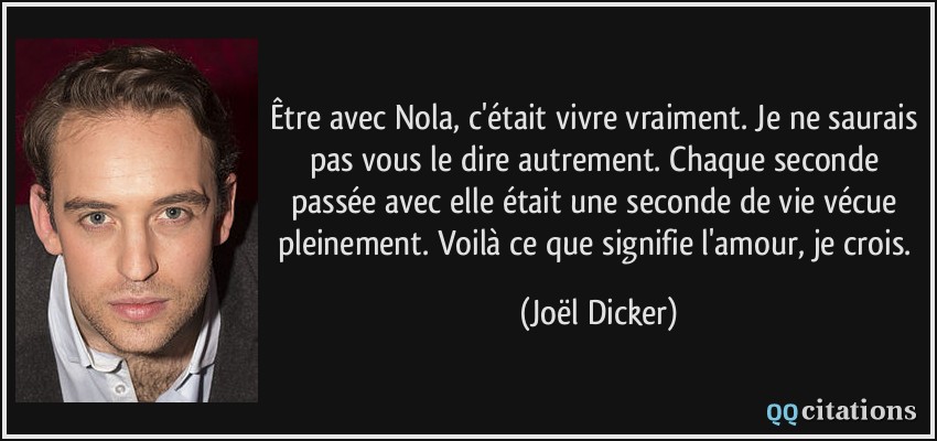 Être avec Nola, c'était vivre vraiment. Je ne saurais pas vous le dire