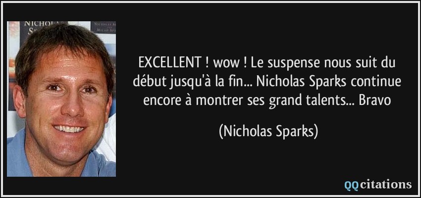 EXCELLENT ! wow ! Le suspense nous suit du début jusqu'à la fin... Nicholas Sparks continue encore à montrer ses grand talents... Bravo  - Nicholas Sparks