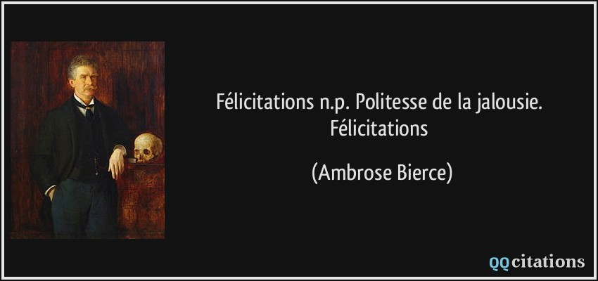 Félicitations n.p. Politesse de la jalousie. Félicitations  - Ambrose Bierce