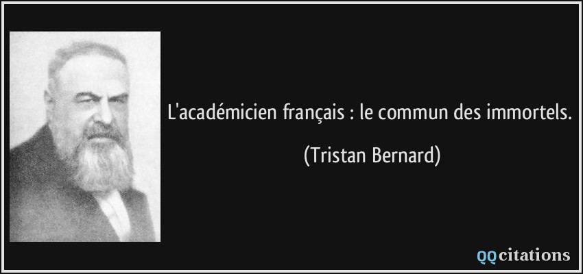 L'académicien français : le commun des immortels.  - Tristan Bernard