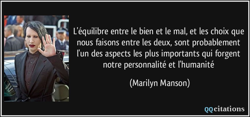 L Equilibre Entre Le Bien Et Le Mal Et Les Choix Que Nous Faisons Entre Les Deux Sont Probablement L Un Des Aspects