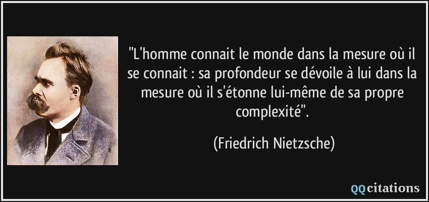 L Homme Connait Le Monde Dans La Mesure Ou Il Se Connait Sa Profondeur Se Devoile A Lui Dans La Mesure Ou Il