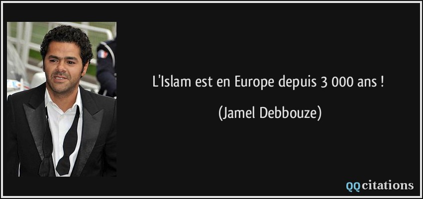 L'Islam est en Europe depuis 3 000 ans !  - Jamel Debbouze