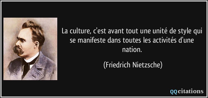 La Culture C Est Avant Tout Une Unite De Style Qui Se Manifeste Dans Toutes Les Activites D Une Nation