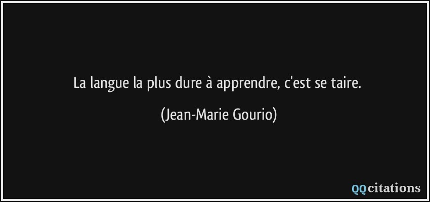 La Langue La Plus Dure A Apprendre C Est Se Taire