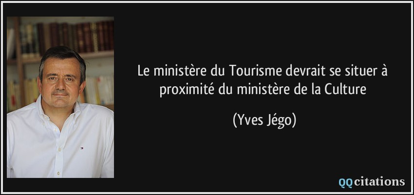 Le ministère du Tourisme devrait se situer à proximité du ministère de la Culture  - Yves Jégo