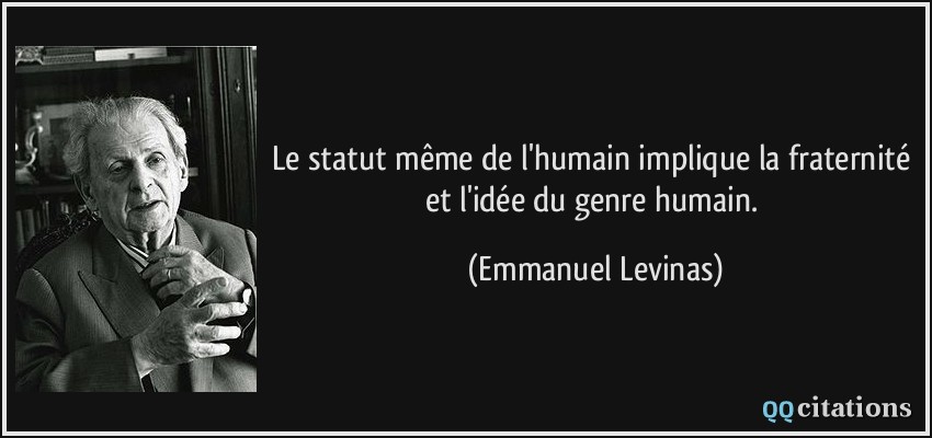 Le Statut Meme De L Humain Implique La Fraternite Et L Idee Du Genre Humain