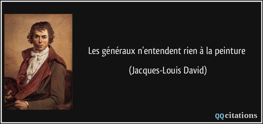 Les généraux n'entendent rien à la peinture  - Jacques-Louis David