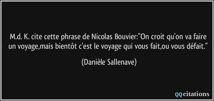 M.d. K. cite cette phrase de Nicolas Bouvier:
