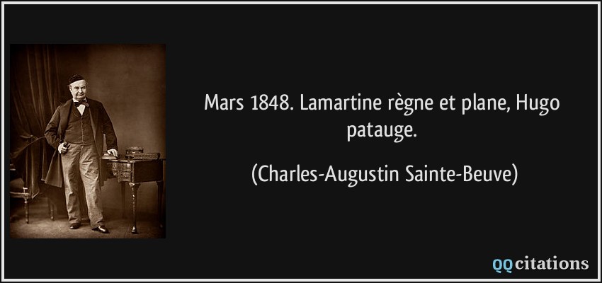 Mars 1848. Lamartine règne et plane, Hugo patauge.  - Charles-Augustin Sainte-Beuve