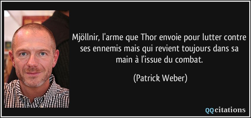 Mjöllnir, l'arme que Thor envoie pour lutter contre ses ennemis mais qui revient toujours dans sa main à l'issue du combat.  - Patrick Weber