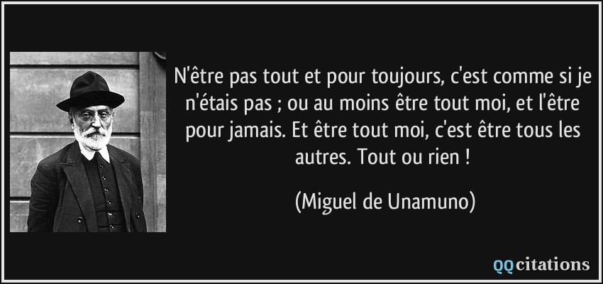 N Etre Pas Tout Et Pour Toujours C Est Comme Si Je N Etais Pas Ou Au Moins Etre Tout Moi Et L Etre Pour Jamais