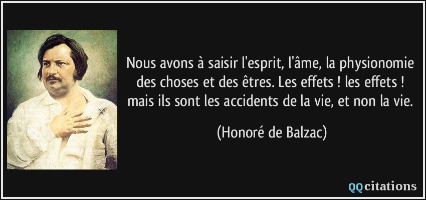 Nous Avons A Saisir L Esprit L Ame La Physionomie Des Choses Et Des Etres Les Effets Les Effets Mais Ils Sont