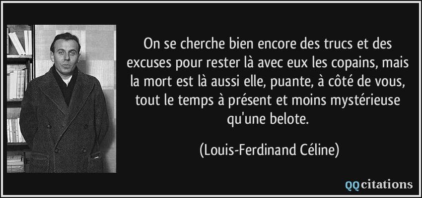 On Se Cherche Bien Encore Des Trucs Et Des Excuses Pour Rester La Avec Eux Les Copains Mais La Mort Est La Aussi