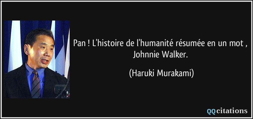 Pan ! L'histoire de l'humanité résumée en un mot , Johnnie Walker.  - Haruki Murakami
