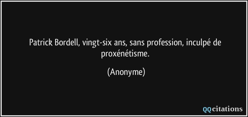 Patrick Bordell, vingt-six ans, sans profession, inculpé de proxénétisme.  - Anonyme