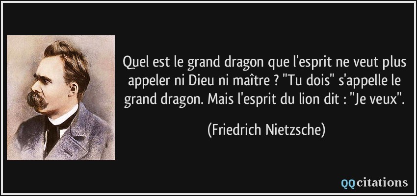 Quel est le grand dragon que l'esprit ne veut plus appeler ni Dieu ni maître ? 