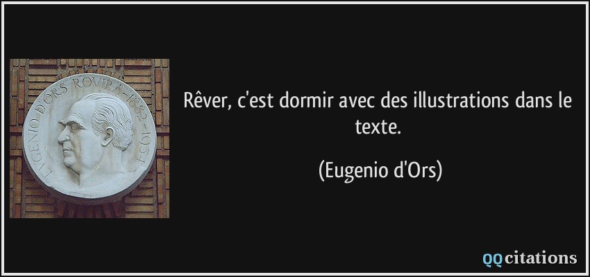 Rêver, c'est dormir avec des illustrations dans le texte.  - Eugenio d'Ors