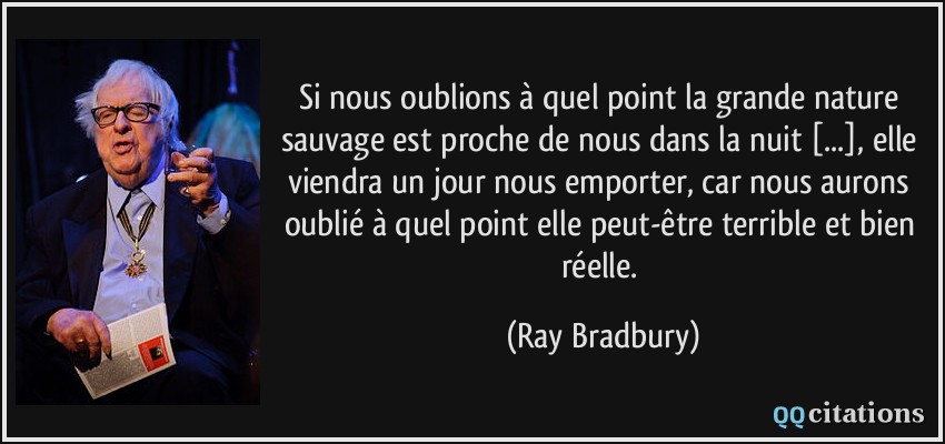 Si Nous Oublions A Quel Point La Grande Nature Sauvage Est Proche De Nous Dans La Nuit Elle Viendra Un Jour