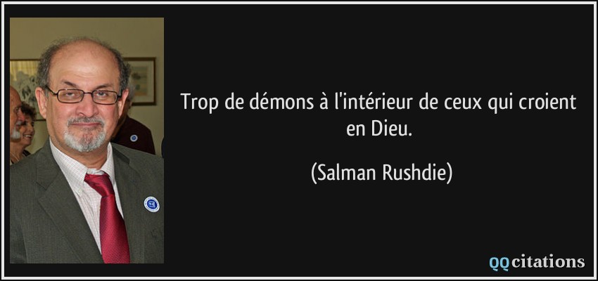 Trop de démons à l'intérieur de ceux qui croient en Dieu.  - Salman Rushdie