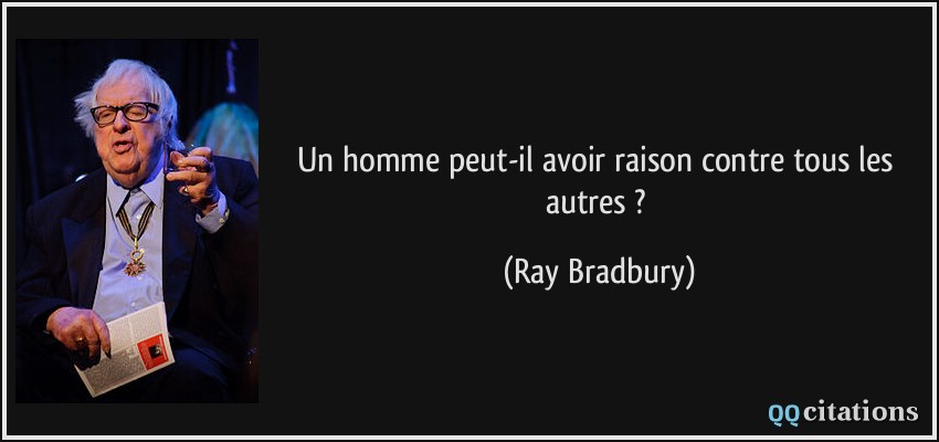 Un homme peut-il avoir raison contre tous les autres ?  - Ray Bradbury