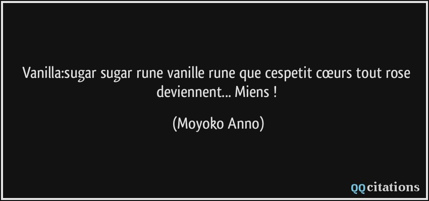 Vanilla:sugar sugar rune vanille rune que cespetit cœurs tout rose deviennent... Miens !  - Moyoko Anno