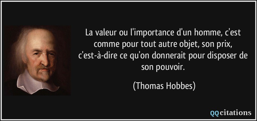 La valeur ou l�importance d�un homme, c�est comme pour