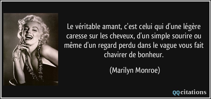 Le véritable amant, c�est celui qui d�une légère caresse
